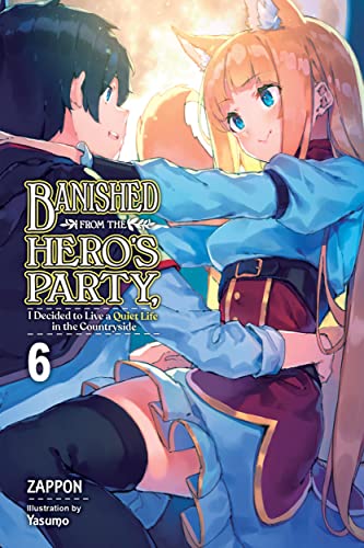 Banished from the Hero's Party, I Decided to Live a Quiet Life in the Countryside (Light Novel), Vol. 6