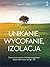 Unikanie, wycofanie, izolacja. Zacznij żyć życiem, którego pragniesz, dzięki technikom terapii TBT