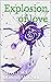 Explosion of love by ALA ILESCU
