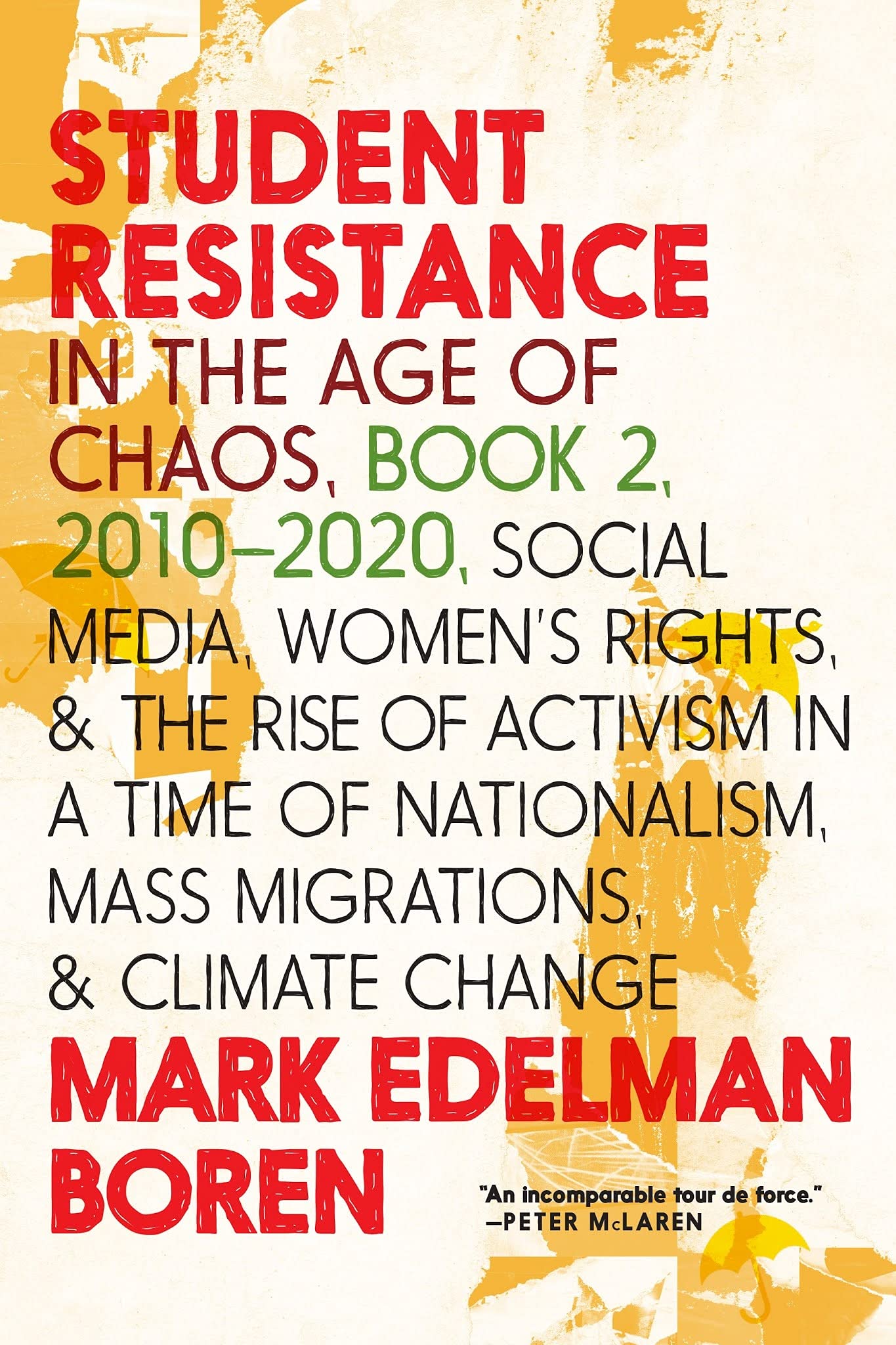 Student Resistance in the Age of Chaos Book 2, 2010-2021: Social Media, Womens Rights, and the Rise of Activism in a Time of Nationalism, Mass Migrations, and Climate Change (Paperback)