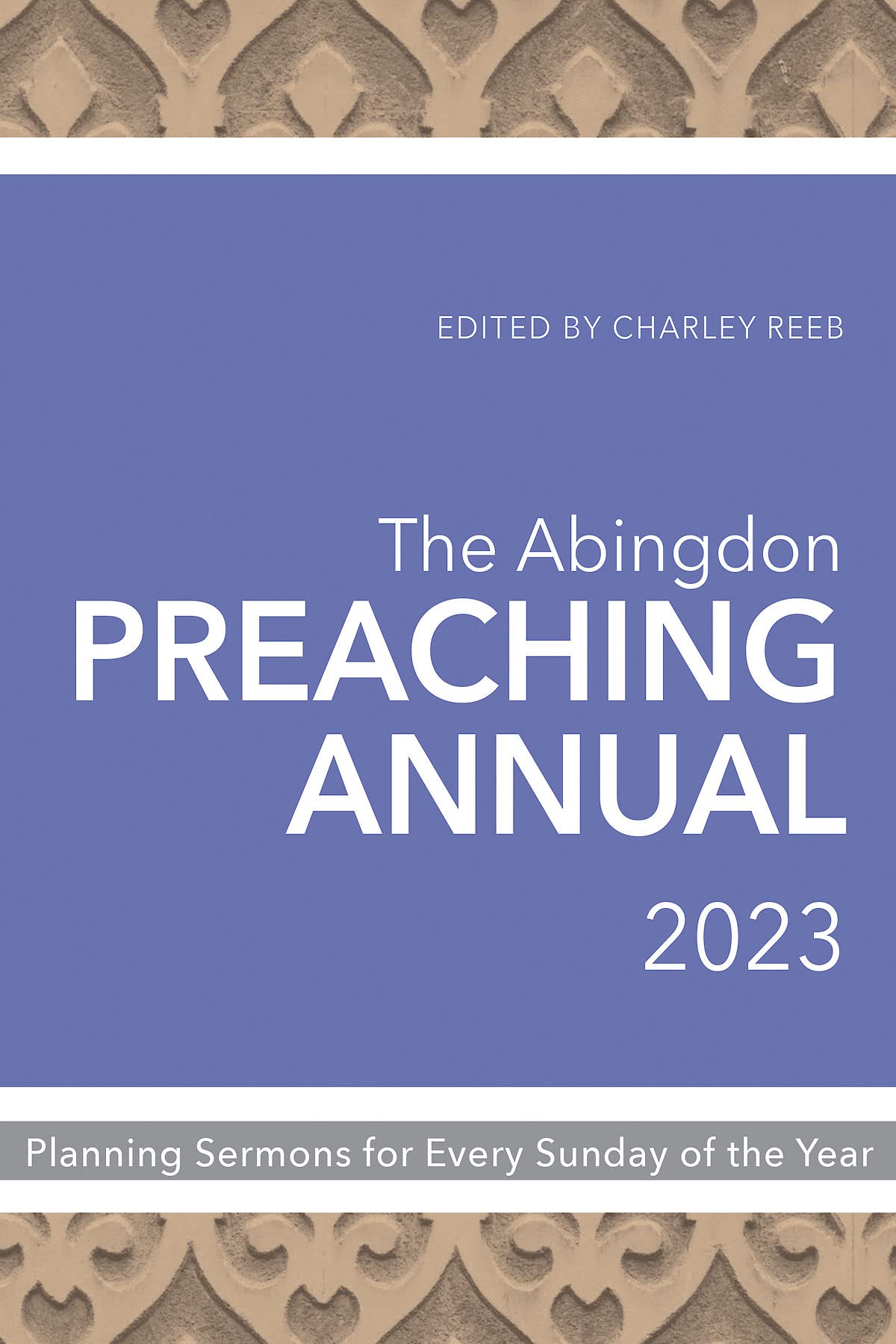The Abingdon Preaching Annual 2023: Planning Sermons for Fifty-Two Sundays (Kindle Edition)