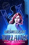 Book cover for We Could be Villains (The Vigil & Ante Files #1)