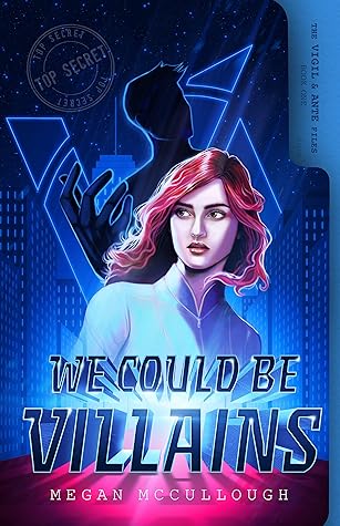 We Could be Villains (The Vigil & Ante Files #1)