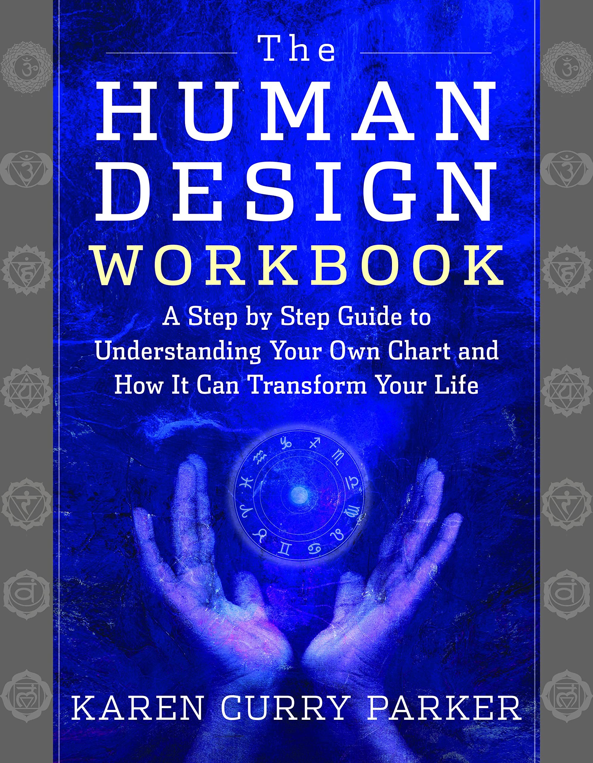 The Human Design Workbook: A Step by Step Guide to Understanding Your Own Chart and How it Can Transform Your Life (Kindle Edition)