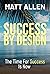 Success by Design: The Time...