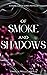 Of Smoke and Shadows