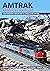 Amtrak, America's Railroad: Transportation's Orphan and Its Struggle for Survival (Railroads Past and Present)