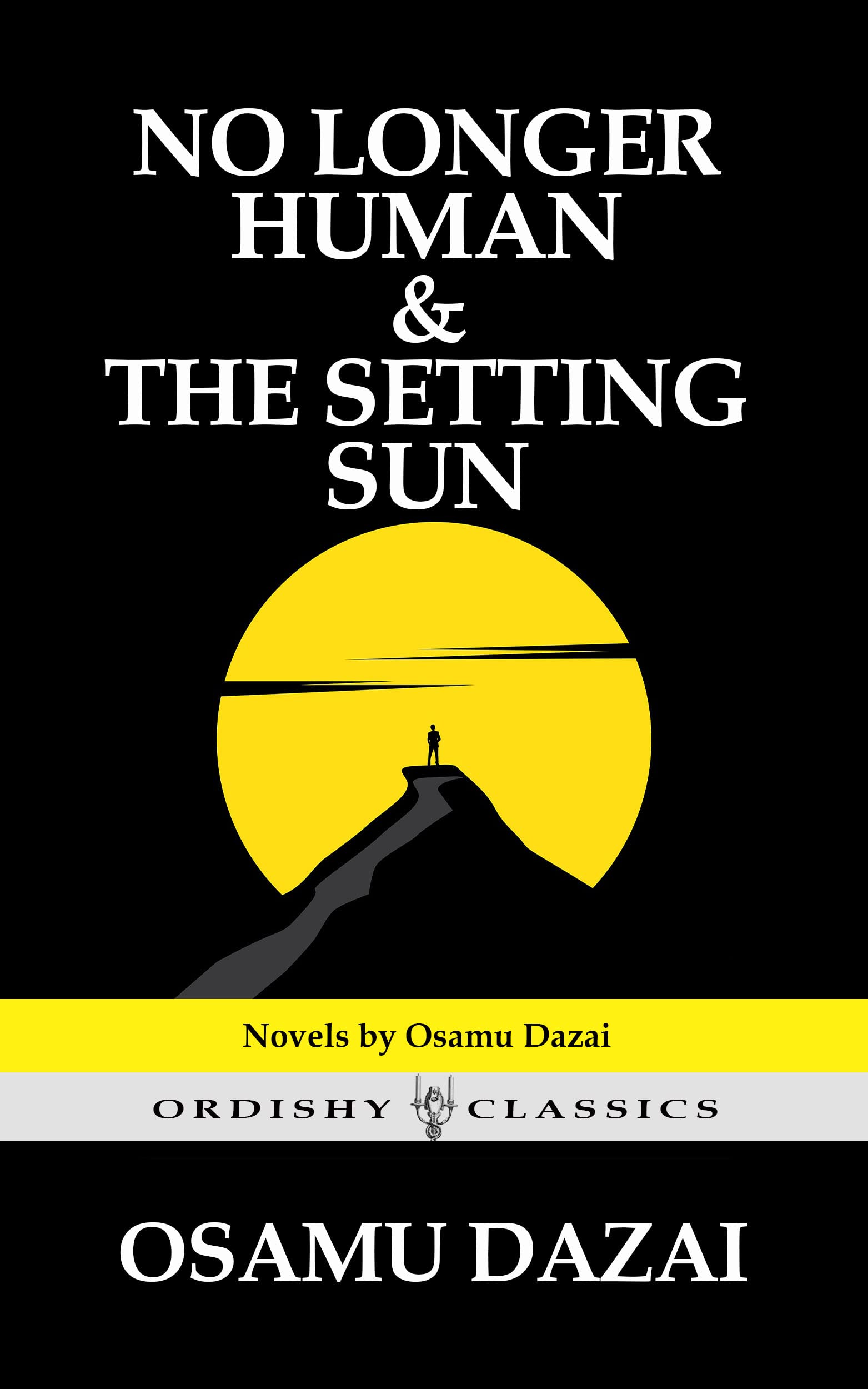 No Longer Human & The Setting Sun : A Collection of Famous Novels by Osamu Dazai (Kindle Edition)