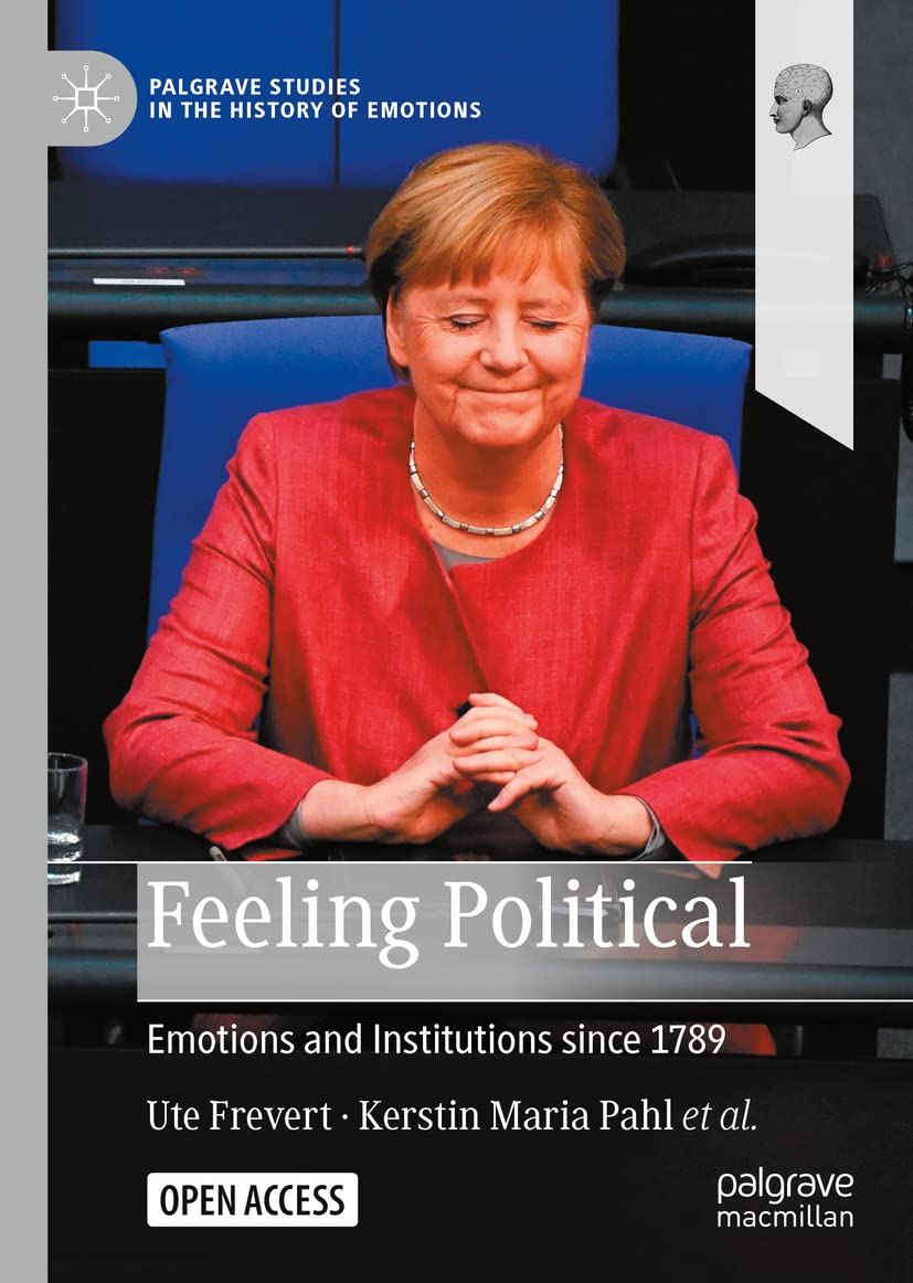 Feeling Political: Emotions and Institutions since 1789