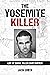 The Yosemite Killer: Life o...
