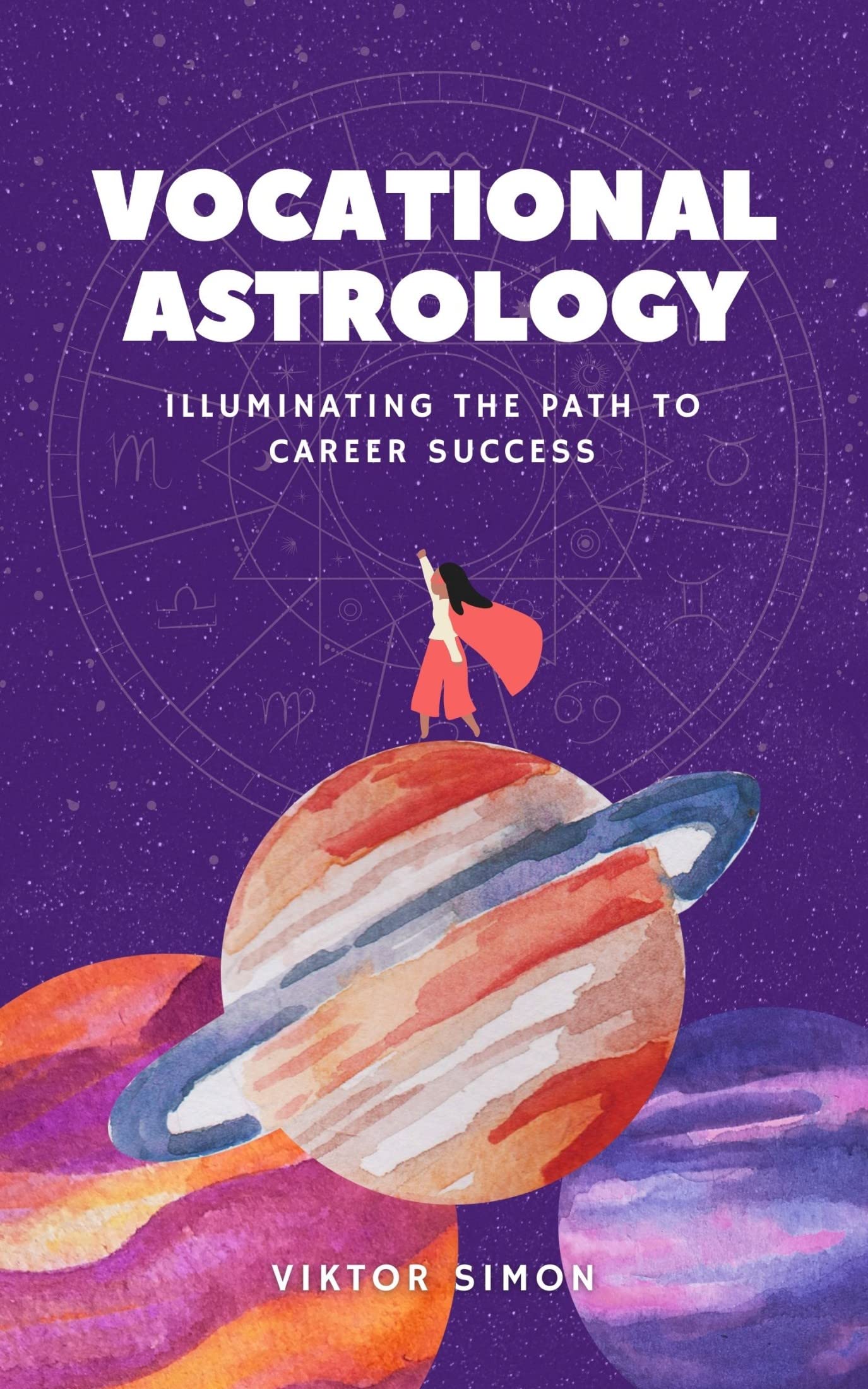 Vocational Astrology: Illuminating the Path to Career Success (Kindle Edition)