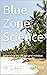 Blue Zone Science by Pendragon Tim Chng