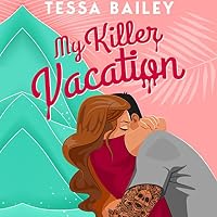 My Killer Vacation by Tessa Bailey