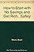 How to Start with No Savings and Get Rich...safely by Stuart  Moore