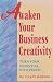 Awaken Your Business Creativity