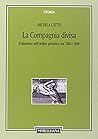 La compagnia divisa. Il dissenso nell'ordine gesuitico tra '500 e '600