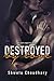 Destroyed By Love by Shweta Choudhary by Shweta Choudhary