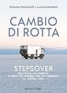 Cambio di rotta. Stepsover. Dall'Italia all'America: il giro del mondo che ha cambiato la nostra vita Cambio di rotta. Stepsover. Dall'Italia all'America: il giro del mondo che ha cambiato la nostra vita