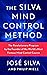 The Silva Mind Control Method: The Revolutionary Program by the Founder of the World's Most Famous Mind Control Course