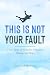 This Is Not Your Fault (eBook) by Gabriel Matthews