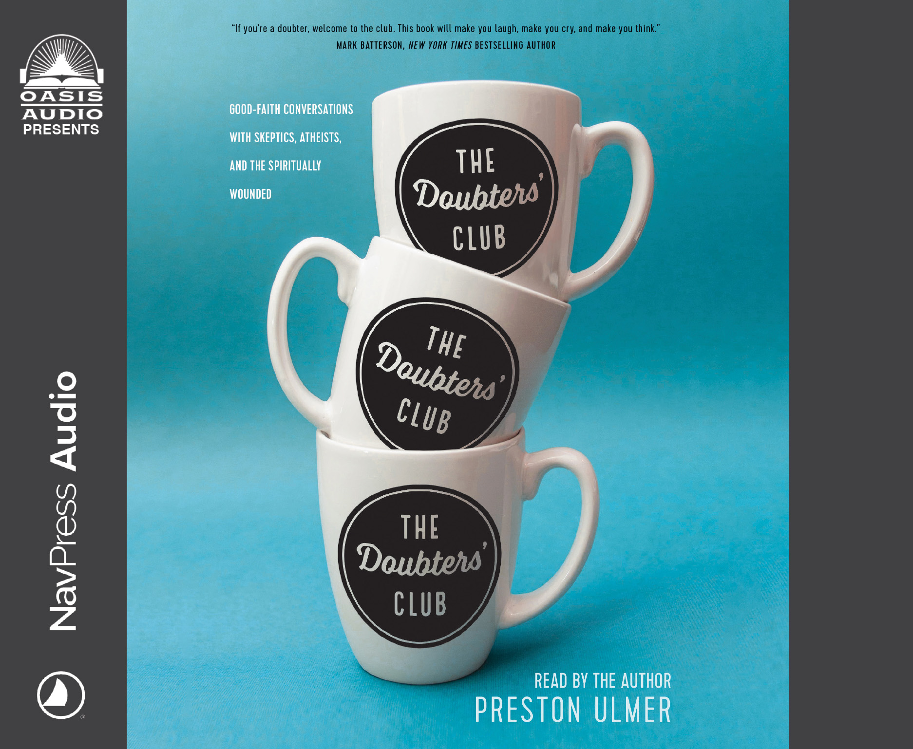 The Doubter's Club: Good-Faith Conversations with Skeptics, Atheists, and the Spiritually Wounded