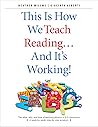 This Is How We Teach Reading . . . and It's Working!: The what, why, and how of teaching phonics in K–3 classrooms This Is How We Teach Reading . . . and It's Working!: The what, why, and how of teaching phonics in K–3 classrooms