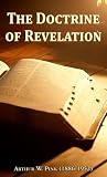 The Doctrine of Revelation by Arthur W. Pink The Doctrine of Revelation by Arthur W. Pink