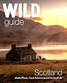 Wild Guide Scotland: Second Edition: Hidden Places, Great Adventures and the Good Life Wild Guide Scotland: Second Edition: Hidden Places, Great Adventures and the Good Life