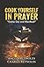 Cook Yourself in Prayer: Co...