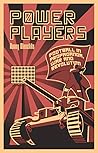 Power Players: Football in Propaganda, War and Revolution Power Players: Football in Propaganda, War and Revolution
