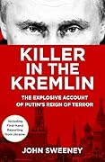 Killer in the Kremlin: The Explosive Account of Putin's Reign of Terror