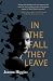 In the Fall They Leave: A Novel of the First World War