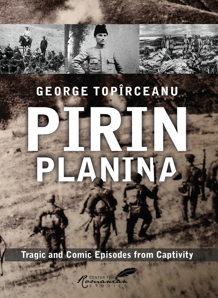 Pirin Planina: Tragic and Comic Episodes from Captivity (Classics of Romanian Literature) (Volume 3)