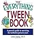 The Everything Tween Book (A Parent's Guide To Surviving The Turbulent Preteen Years)