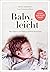Baby.leicht: Was Eltern und Babys wirklich brauchen (German Edition)