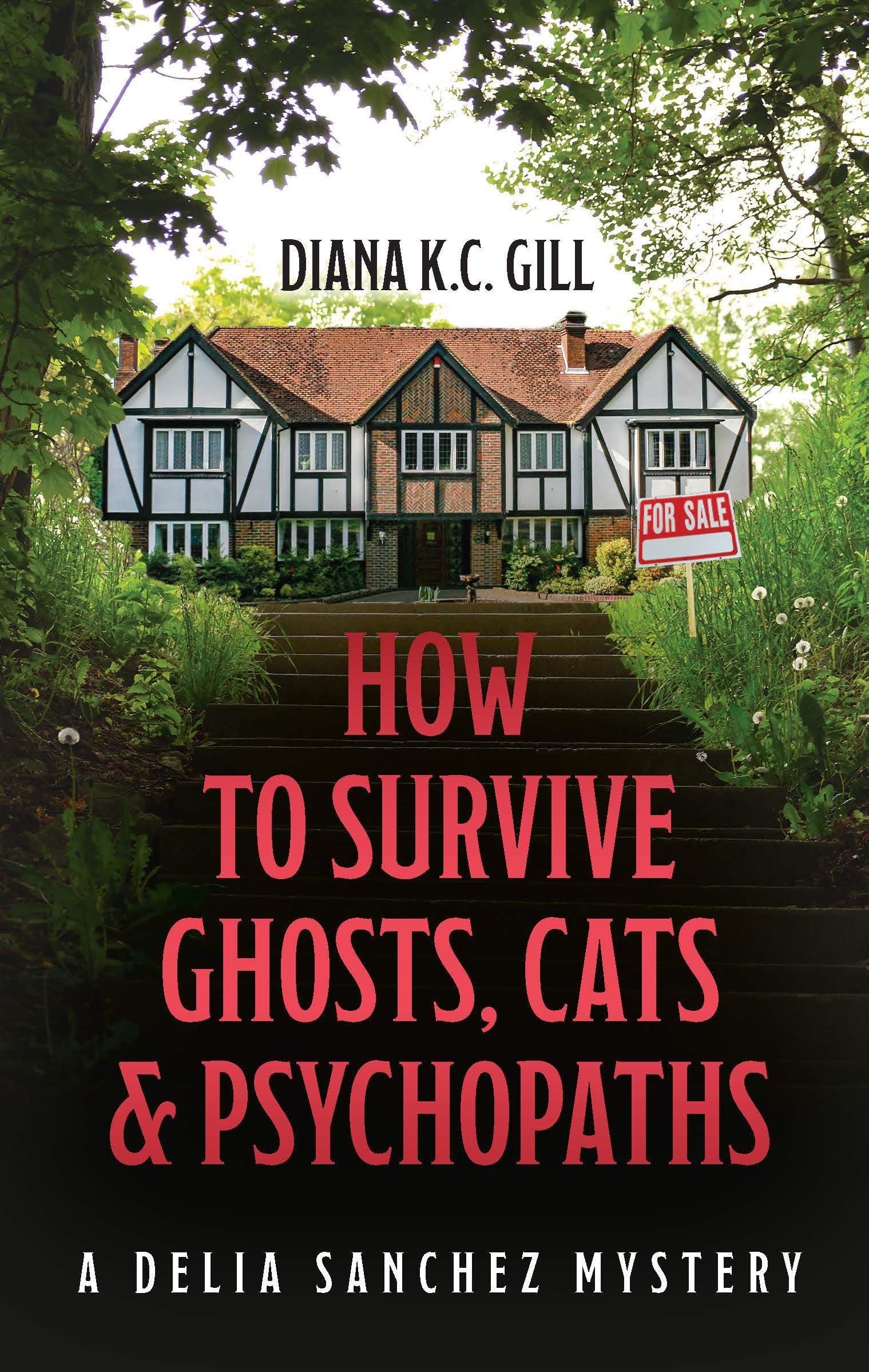 How to Survive Ghosts, Cats and Psychopaths: A Delia Sanchez Mystery (Kindle Edition)