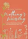 Nothing's Missing: A Year of Reckoning, Release, and Remembering Who I Am