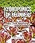 Hydroponics for Beginners: The Complete Guide to Hydroponic Gardening, Designing and Building Inexpensive DIY Hydroponic Systems, And Growing Vegetables, Fruits, and Herbs in Water