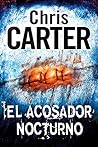El Acosador Nocturno by Chris         Carter