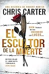 El Escultor de la Muerte by Chris         Carter