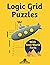 Logic Grid Puzzles: An Illustrated Collection with Facts from the Real World (Brain Teaser Books for Adults)