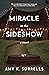 Miracle at the Sideshow: An Astounding Novel of the First Infant Incubators