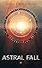 Astral Fall (Astral Fall #1)