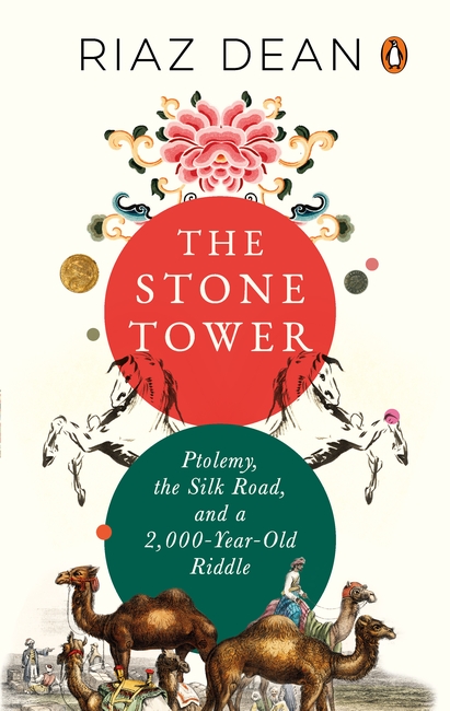 The Stone Tower : Ptolemy, the Silk Road, and a 2,000-year-old Riddle