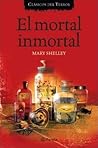 El mortal inmortal by Mary Wollstonecraft Shelley