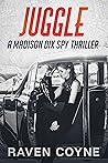 Juggle: A Madison Dix Spy Thriller