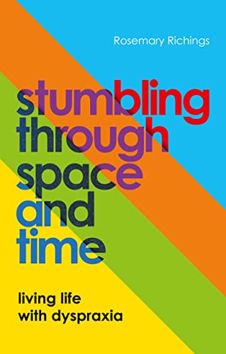 Stumbling Through Space and Time: Living Life With Dyspraxia (Paperback)