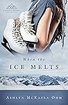 When the Ice Melts: (Climbing Higher Series #1 -- Contemporary Christian Fiction Novel)