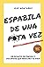 ESPABILA DE UNA PUTA VEZ: Un desafío incómodo y doloroso que marcará tu vida