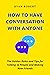 HOW TO HAVE CONVERSATION WI...